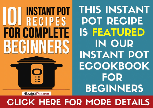 101 Instant Pot Recipes For Complete Beginners Cookbook