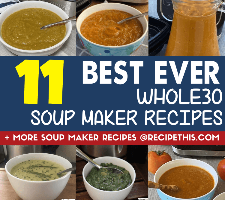 11 best ever whole30 soup maker recipes