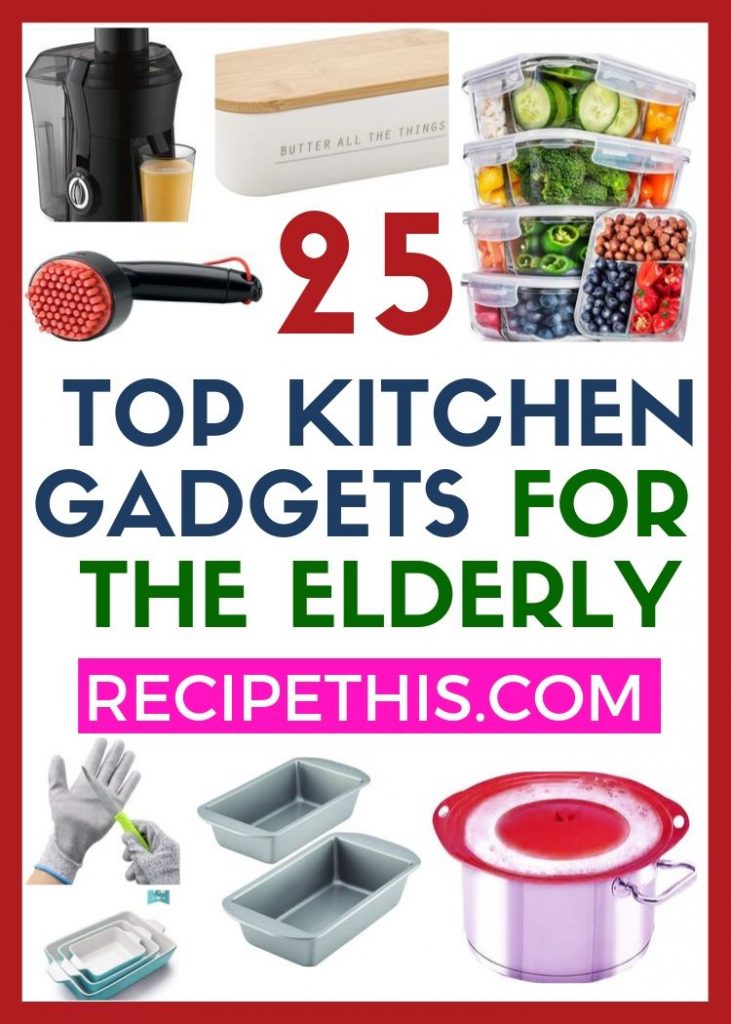 25 Top Kitchen Gadgets For The Elderly at recipethis.com