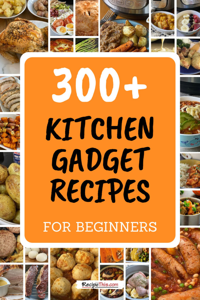 300+ kitchen gadget recipes
