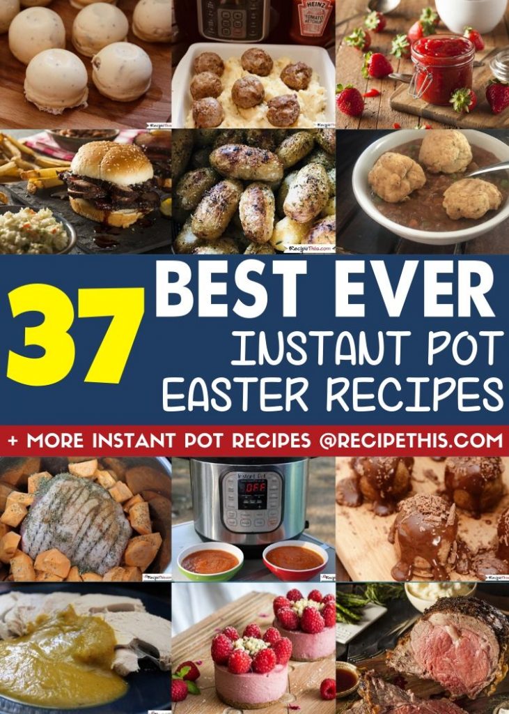 37 best ever instant pot easter recipes