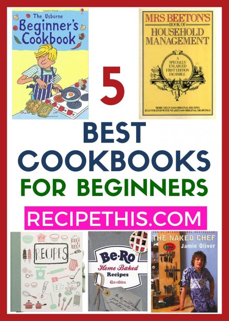 5 Best Cookbooks For Beginners at recipethis.com