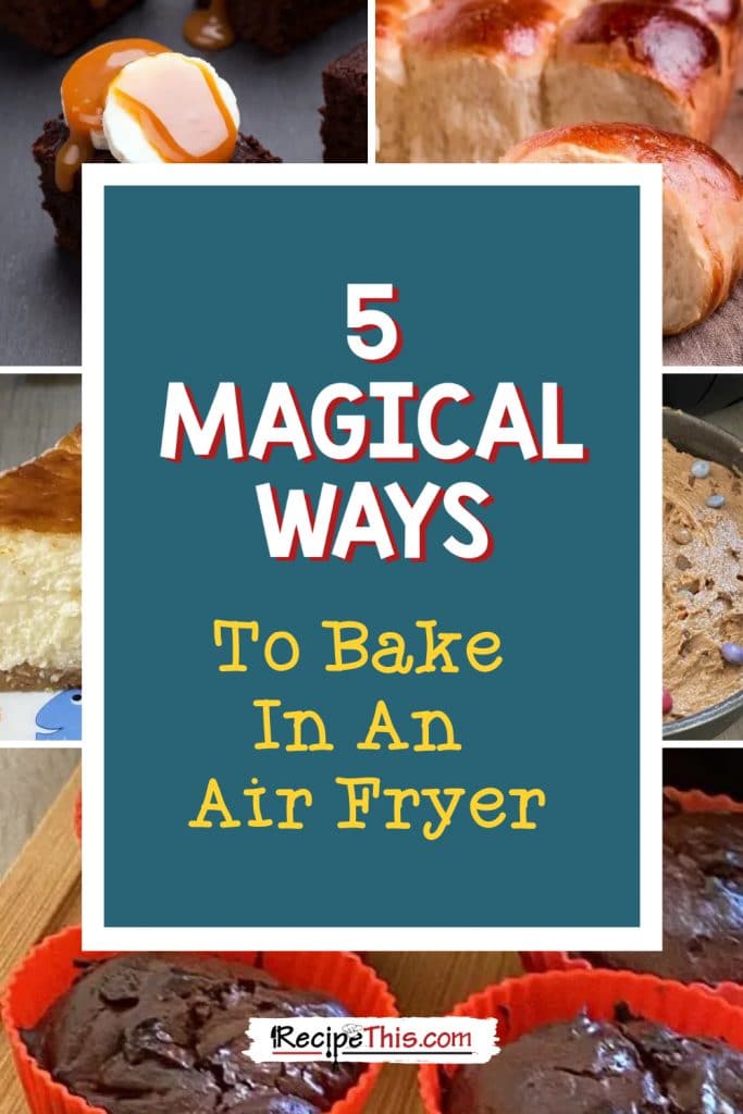 5 magical ways to bake in an air fryer