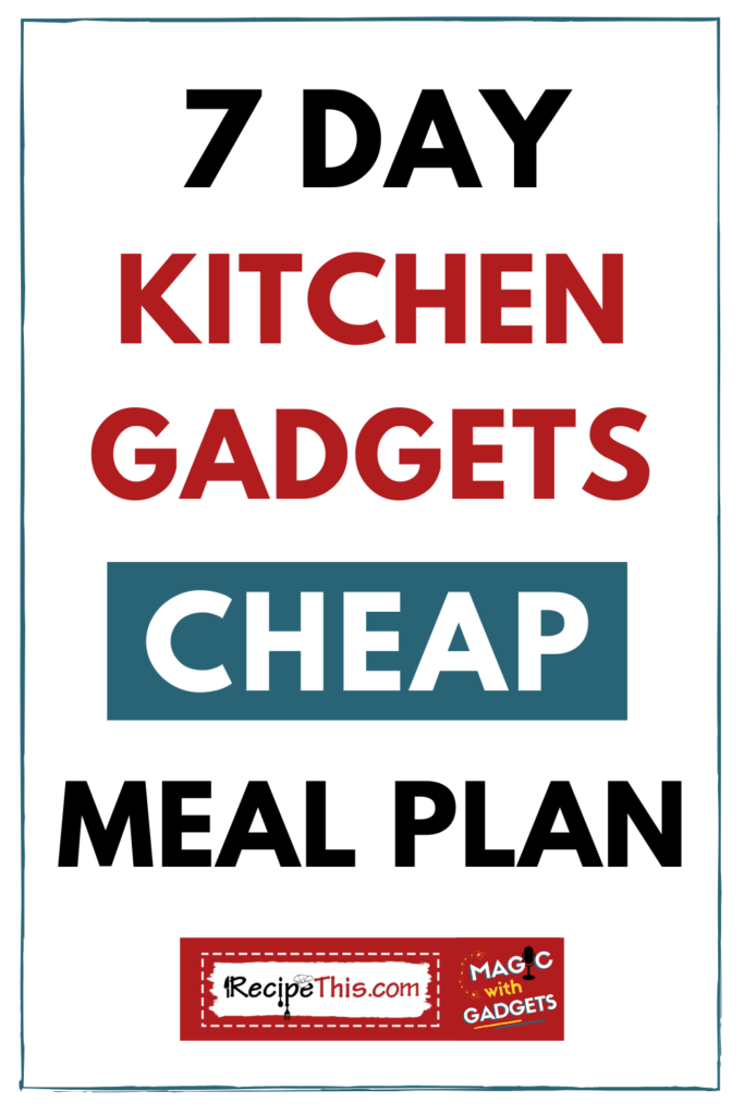 7 Day Kitchen Gadgets Cheap Meal Plan