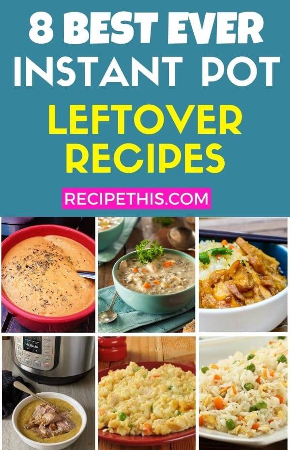 8 best ever instant pot leftover recipes
