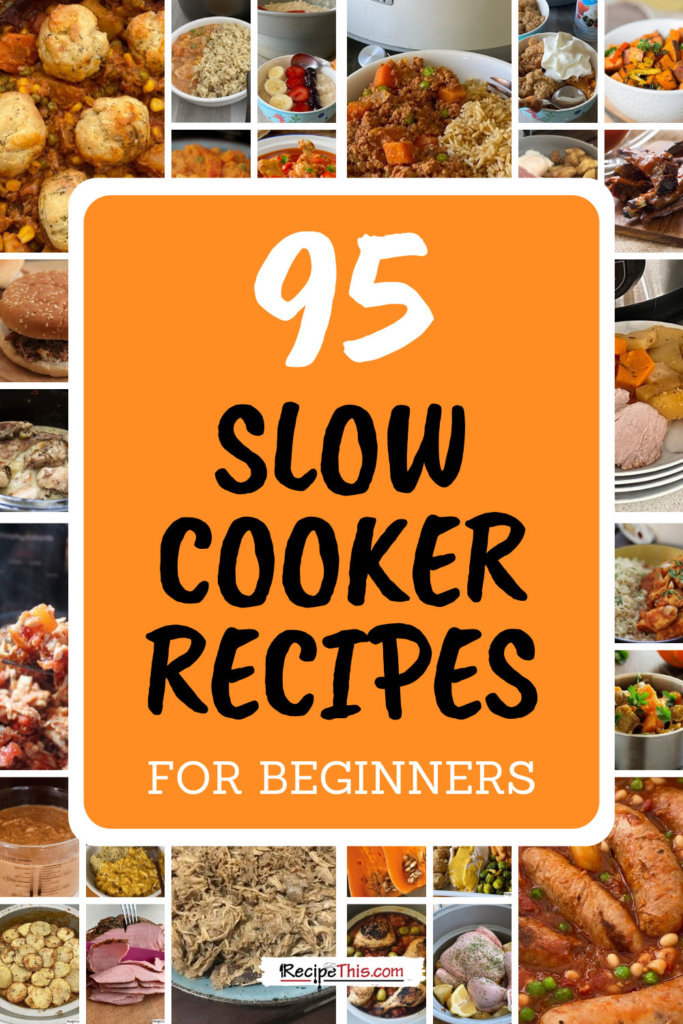 95 slow cooker recipes for beginners