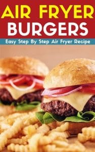Air Fryer Burgers Guide