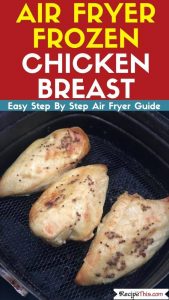 Air Fryer Frozen Chicken Breast guide