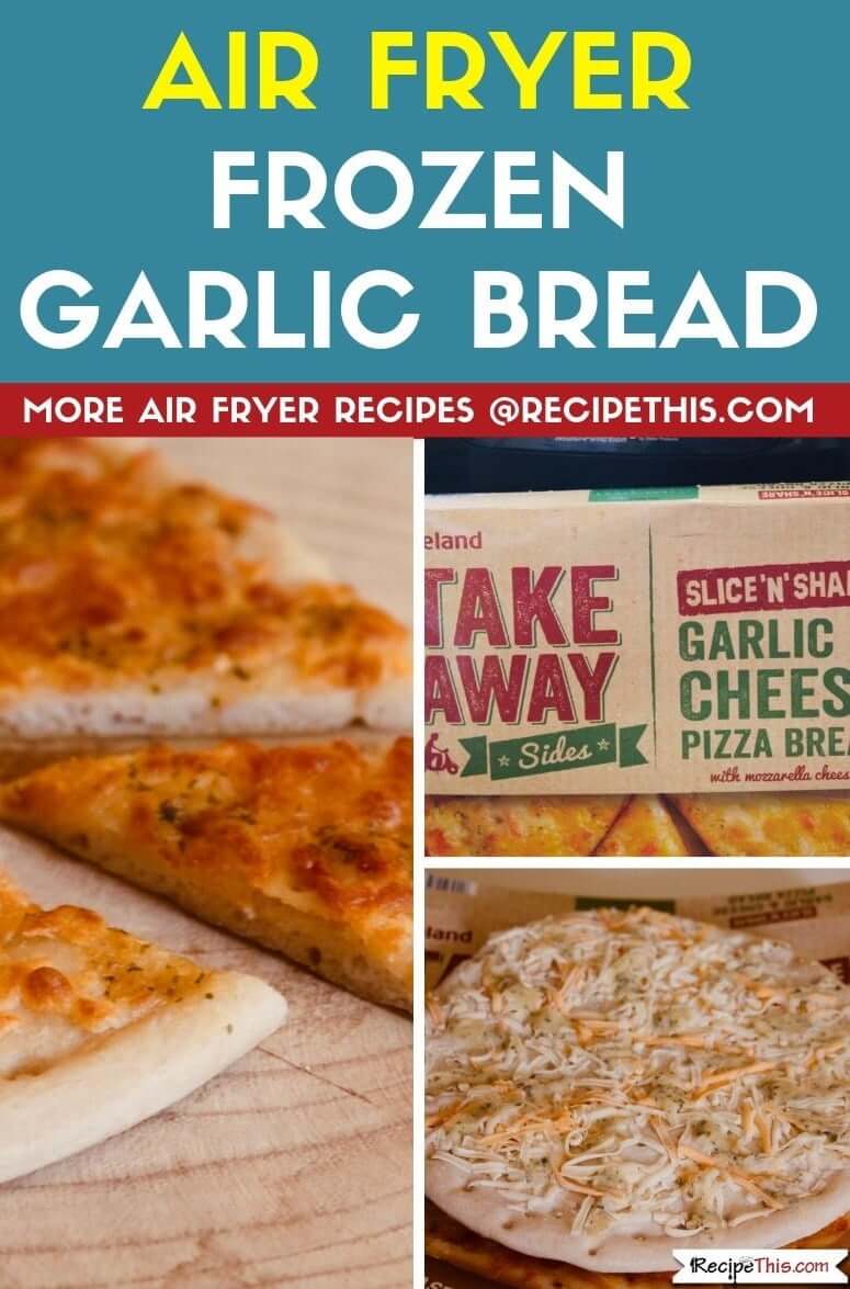 Recipe This Air Fryer Frozen Garlic Bread