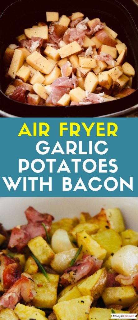 Air Fryer Garlic Potatoes With Bacon