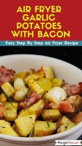 Air Fryer Garlic Potatoes With Bacon recipe