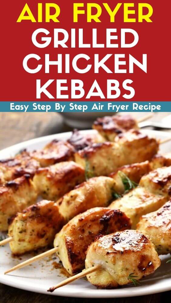 Air Fryer Grilled Chicken Kebabs