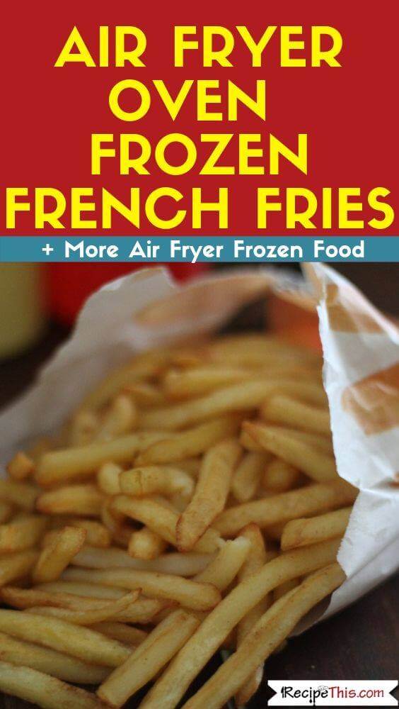 Air Fryer Oven Frozen French Fries Recipe This