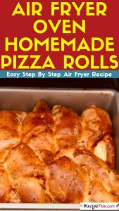 Air Fryer Oven Homemade Pizza Rolls air fryer recipe