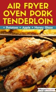 Air Fryer Oven Pork Tenderloin Air Fryer Recipe