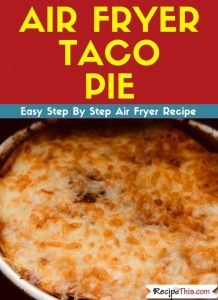 Air Fryer Taco Pie air fryer recipe