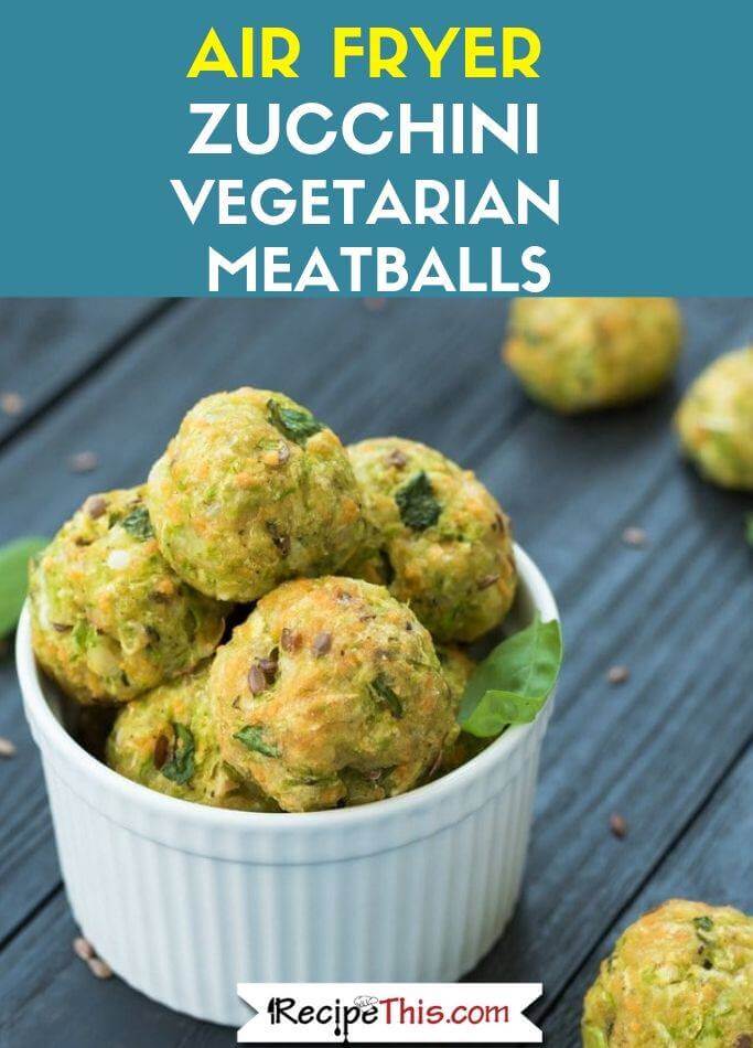 Air Fryer Zucchini Vegetarian Meatballs