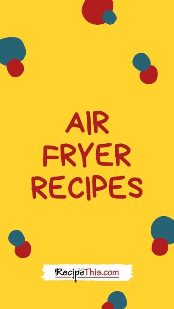 Air Fryer recipes at recipethis.com