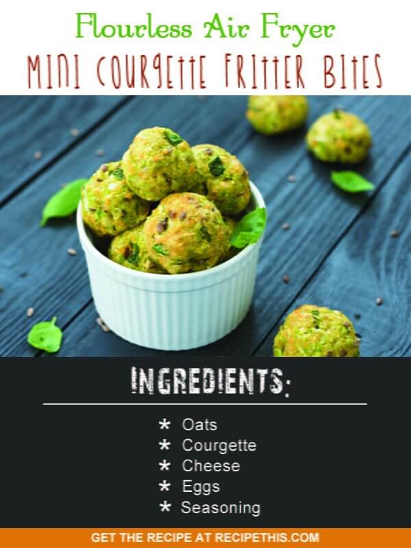 Air Fryer Recipes | flourless air fryer mini courgette fritter bites recipe from RecipeThis.com