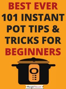 101 Instant Pot Tips & Tricks For Beginners