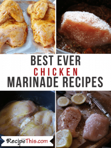 Best Ever Chicken Marinade Recipes