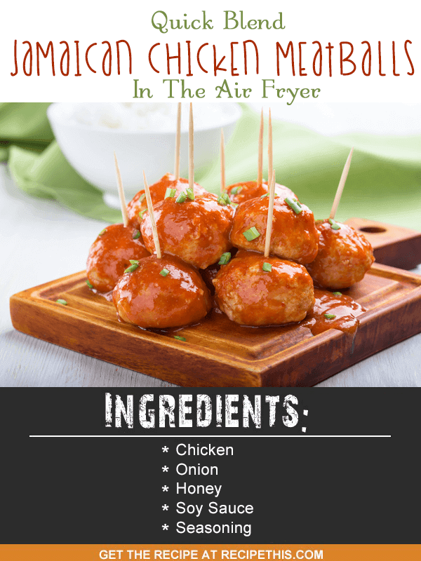 Blender Recipes | quick blend Jamaican Chicken Meatballs in the air fryer recipe from RecipeThis.com
