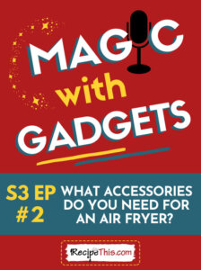 Episode 2 what accessories do you need for an air fryer