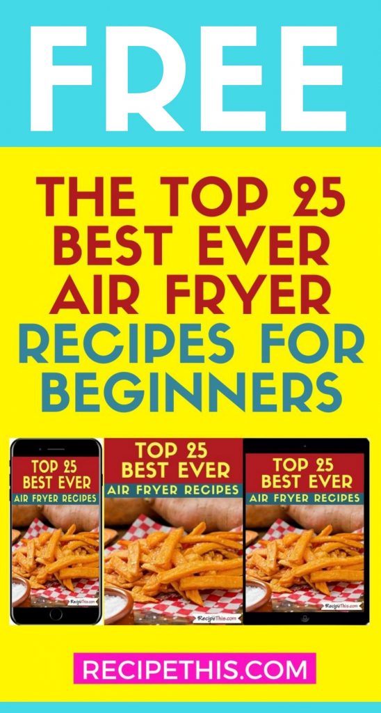 Free Top 25 Best Ever Air Fryer Recipes For Beginners