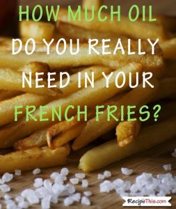 How Much Olive Oil Do You Need To Make Air Fryer French Fries?