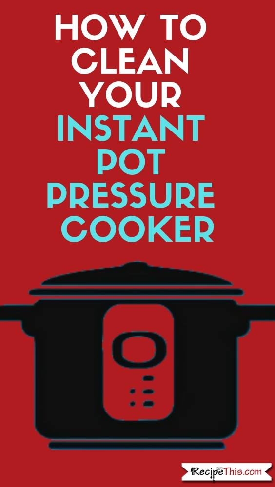 How to clean the instant pot