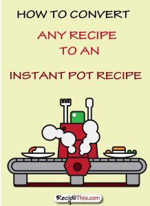 #InstantPot | How To Convert Any Recipe To The Instant Pot Pressure Cooker