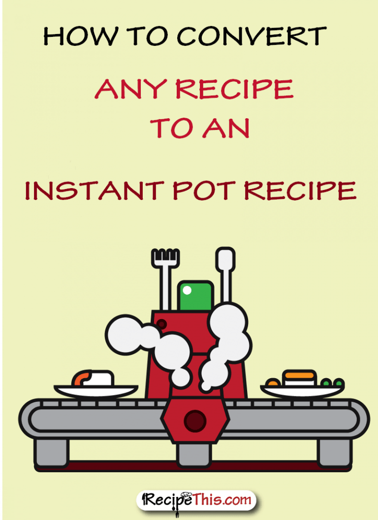 How To Convert Any Recipe To The Instant Pot Pressure Cooker