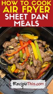 How To Cook Air Fryer Sheet Pan Meals