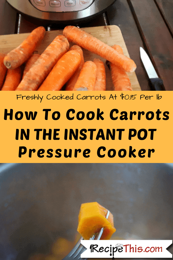 How To Cook Carrots In The Instant Pot Pressure Cooker