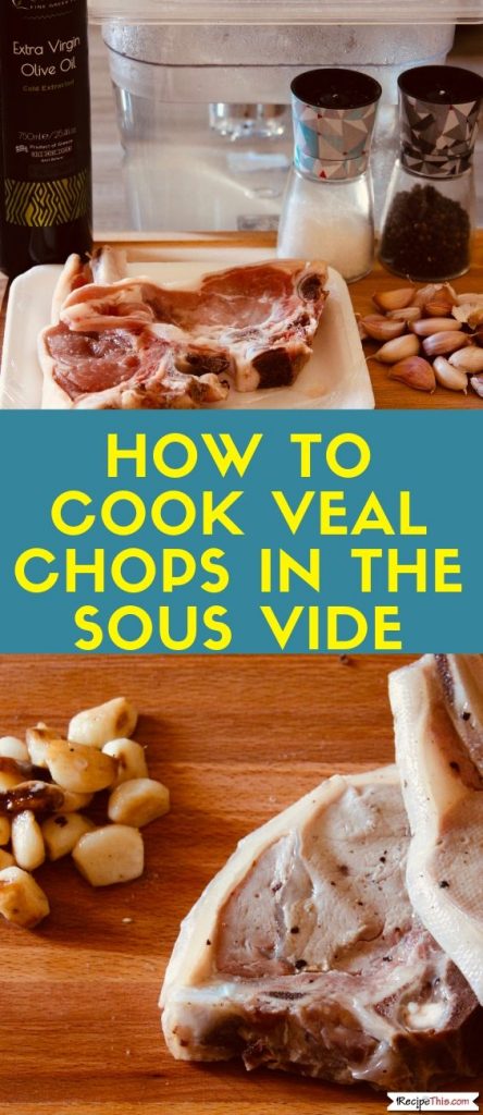 How To Cook Veal Chops In The Sous Vide recipe