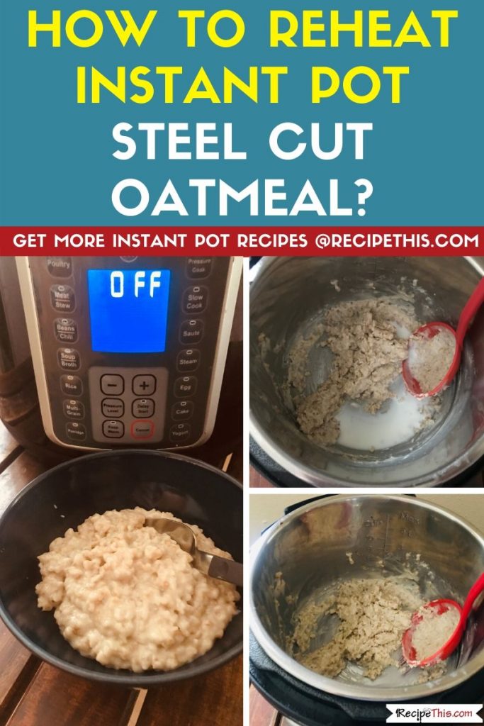 How To Reheat Instant Pot Steel Cut Oatmeal