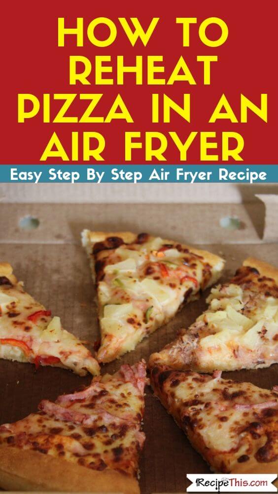 How To Reheat Pizza In An Air Fryer air fryer guide