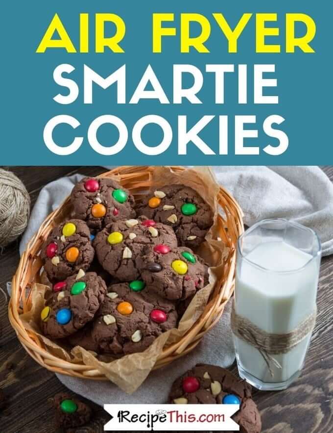 How to make smartie cookies in the air fryer