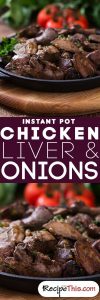 Instant Pot Chicken Liver & Onions