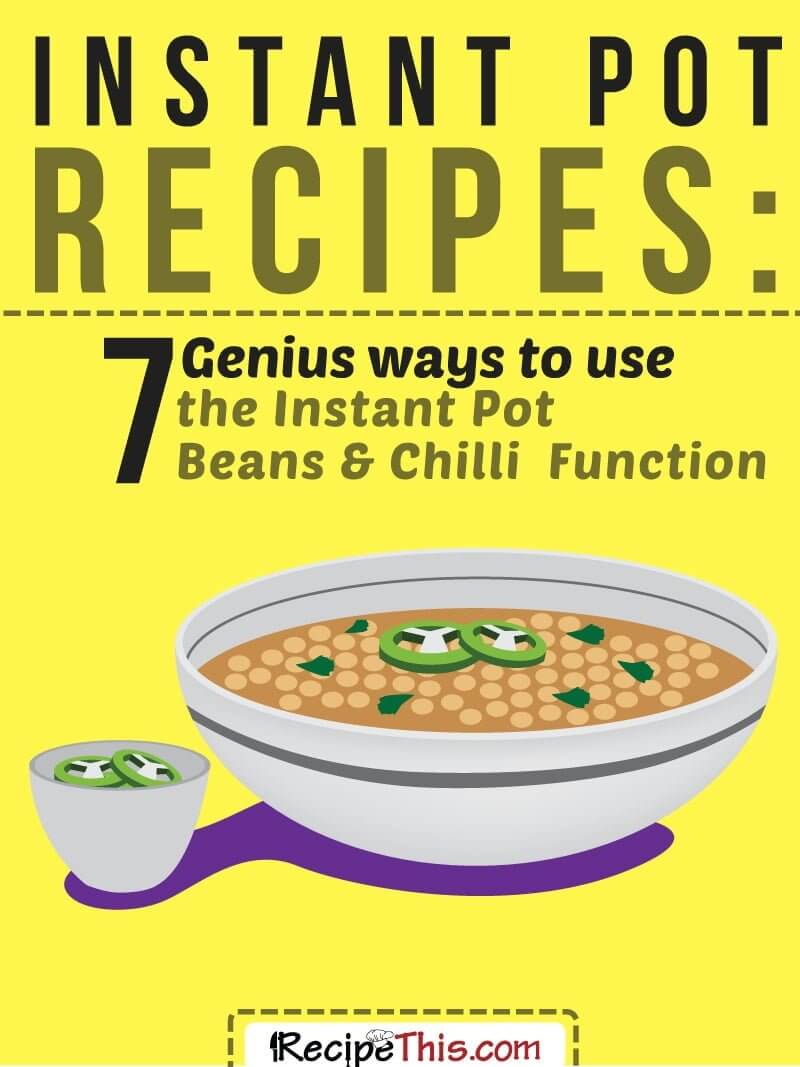 Instant Pot Recipes | Instant Pot Bean & Chilli Recipes – 7 Genius Ways To Use The Instant Pot Bean & Chilli Function