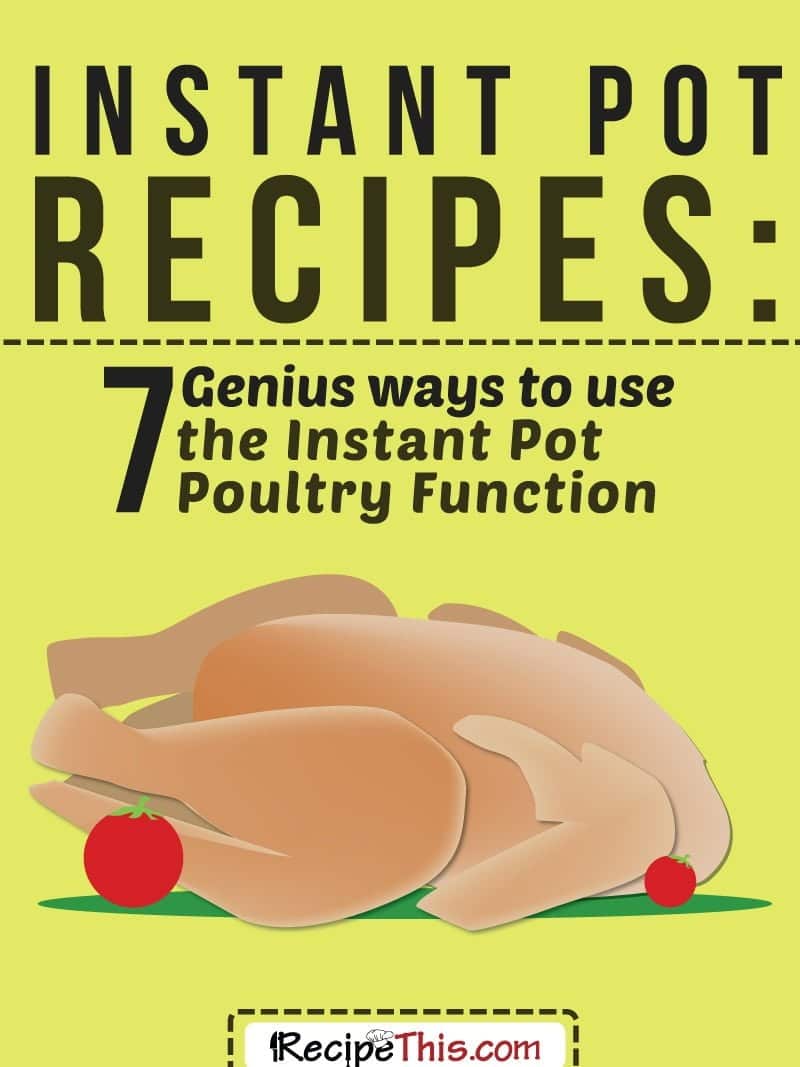 Instant Pot Recipes | Instant Pot Poultry Recipes – 7 Genius Ways To Use The Instant Pot Poultry Function