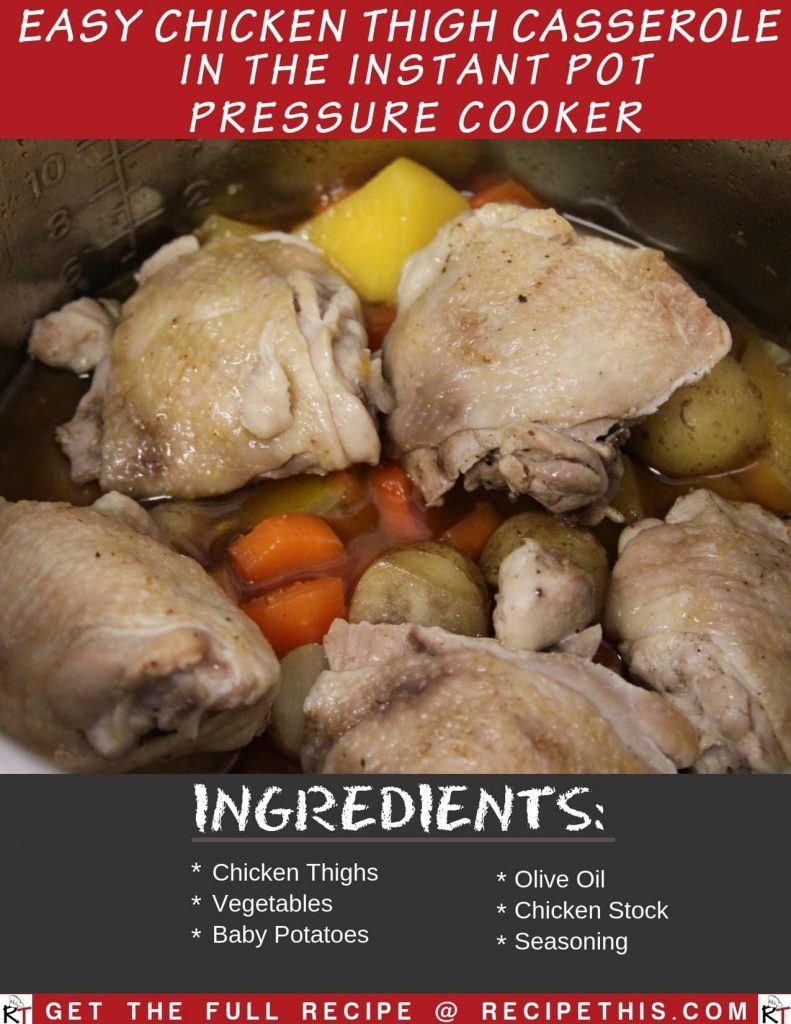 Easy Chicken Thigh Casserole In The Instant Pot Pressure Cooker