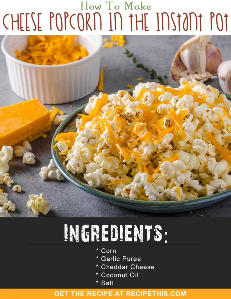 Instant Pot Recipes | How To Make Cheese Popcorn In The Instant Pot Recipe from RecipeThis.com