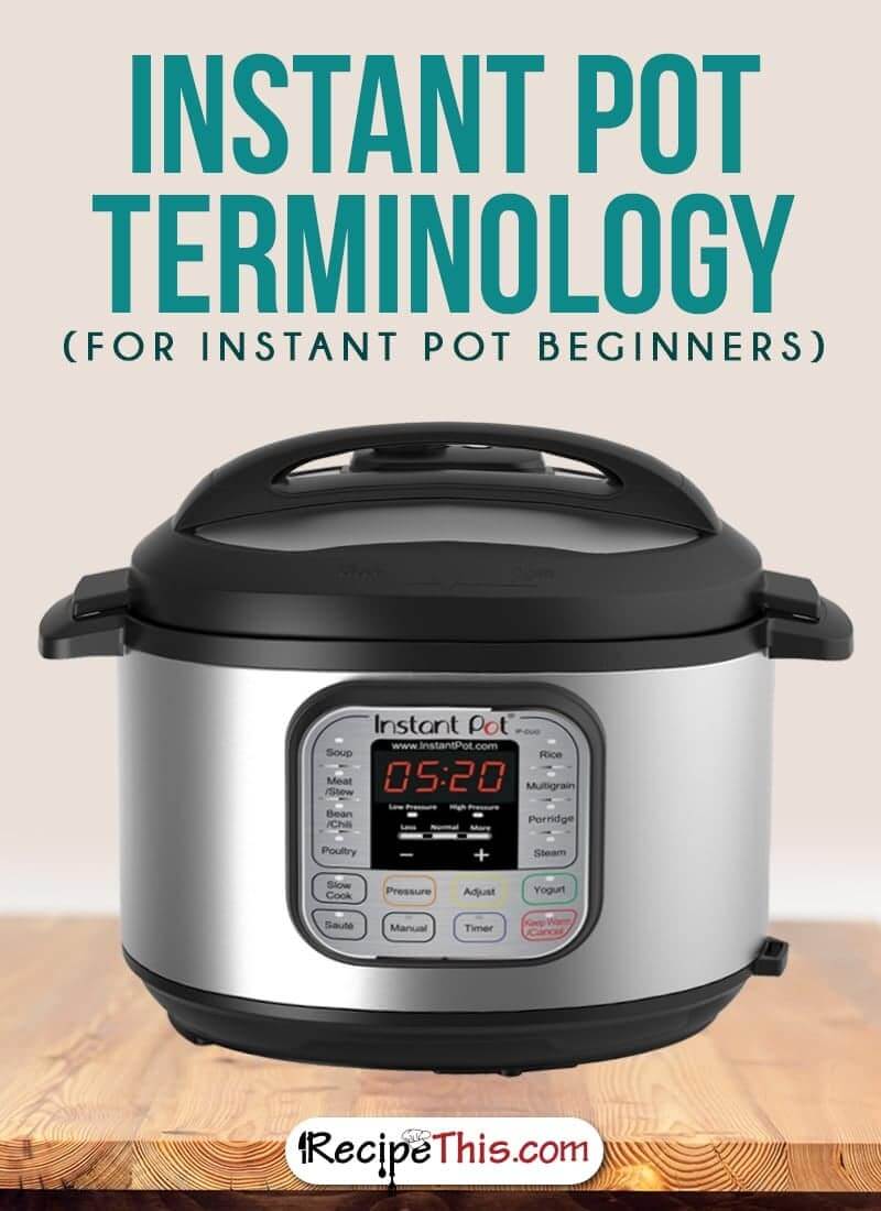 Instant Pot | Instant Pot Terminology