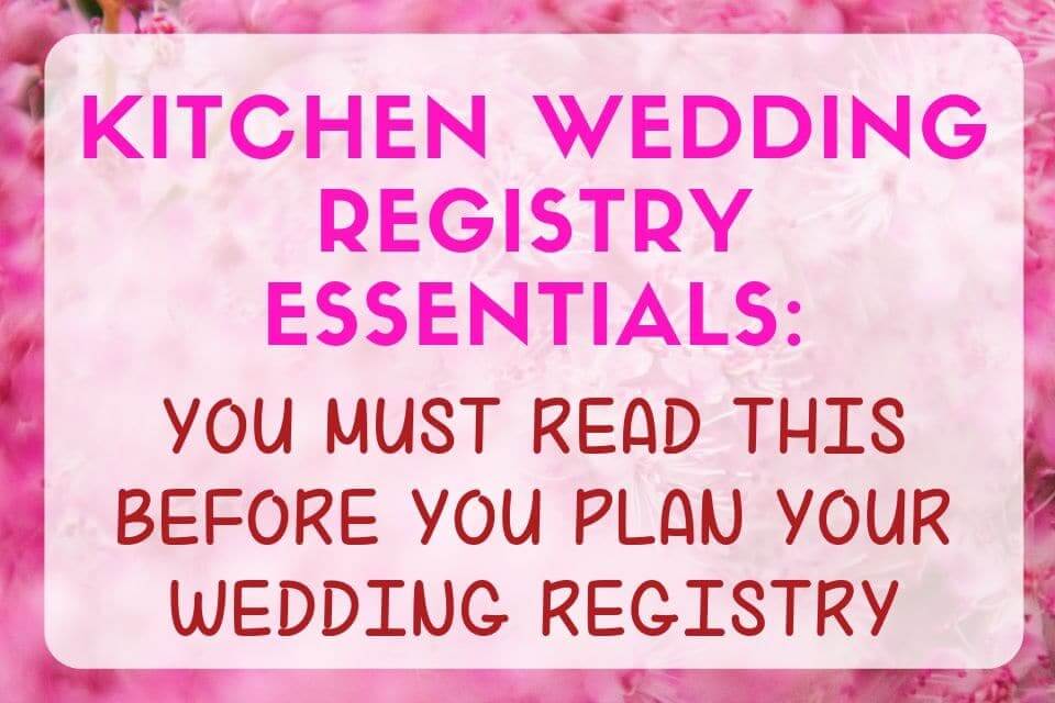 The Ultimate Kitchen Wedding Registry Guide