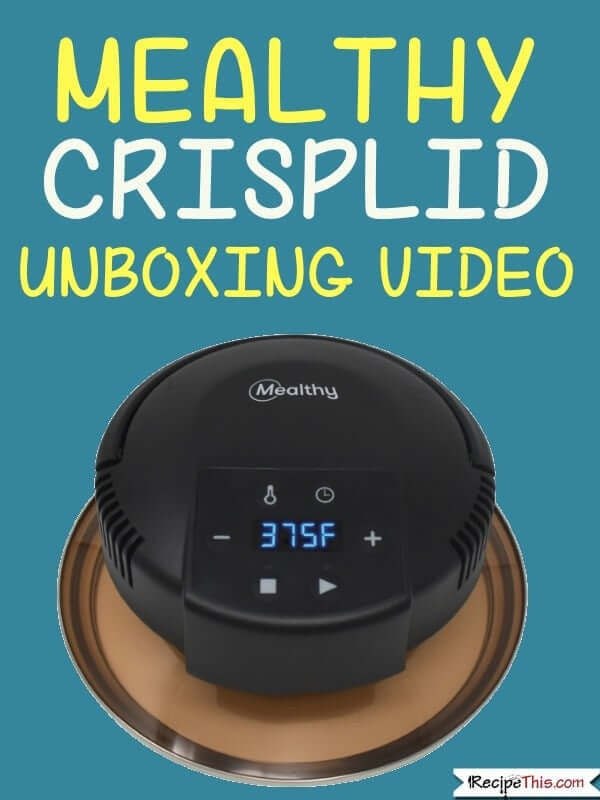 Mealthy Crisplid Unboxing Video and blog post