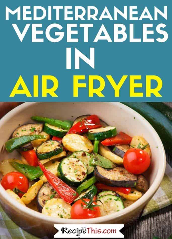 Mediterranean Vegetables in air fryer