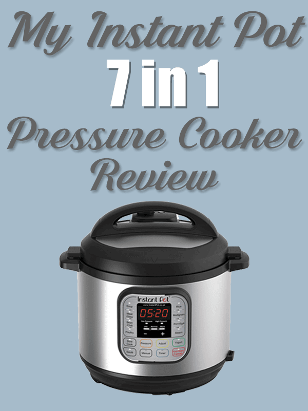 My Instant Pot 7 In 1 Pressure Cooker Review