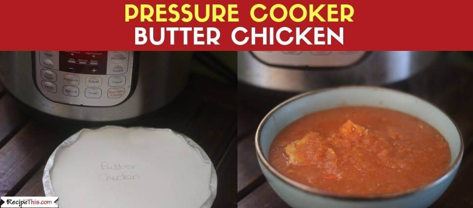 Pressure Cooker Butter Chicken