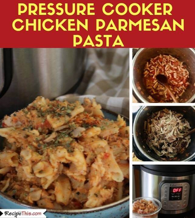 Pressure Cooker Chicken Parmesan Pasta - family instant pot freezer meal
